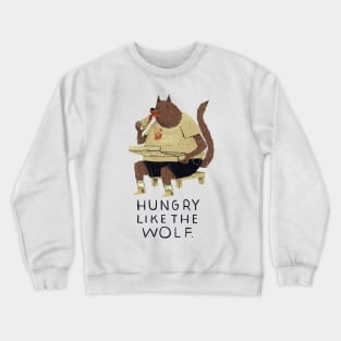 hungry like the wolf Crewneck Sweatshirt